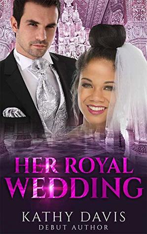 Full Download Her Royal Wedding - BWWM Romance (Dashing Royalty Book 3) - Kathy Davis file in ePub