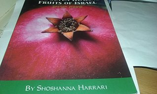 Full Download The Seven Healing Fruits of Israel - שבעת המינים - Shoshanna Harrari | PDF