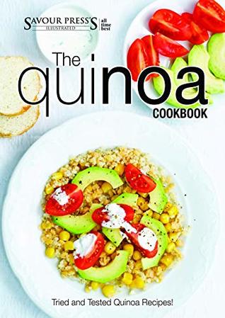 Read Online The Quinoa Cookbook: Easy and Delicious Quinoa Recipes! - Savour Press file in ePub