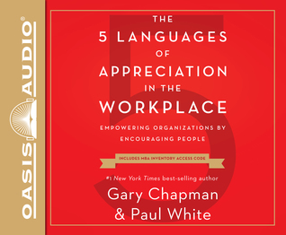 Download The 5 Languages of Appreciation in the Workplace: Empowering Organizations by Encouraging People - Gary Chapman | PDF