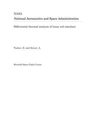 Read Differential Thermal Analysis of Lunar Soil Simulant - National Aeronautics and Space Administration | ePub