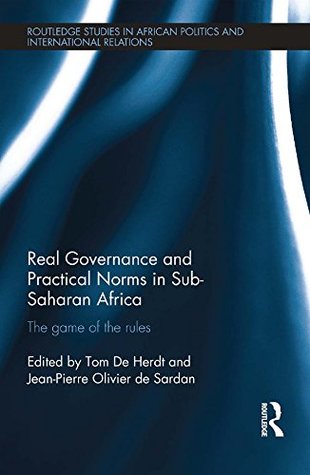 Download Real Governance and Practical Norms in Sub-Saharan Africa: The game of the rules (Routledge Studies in African Politics and International Relations) - Tom De Herdt | ePub