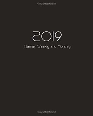 Read 2019 Planner Weekly And Monthly: 365 Daily , 52 Week A Year , 12 Month , January 2019 to December 2019 For To do list Journal Notebook Planners -  file in PDF