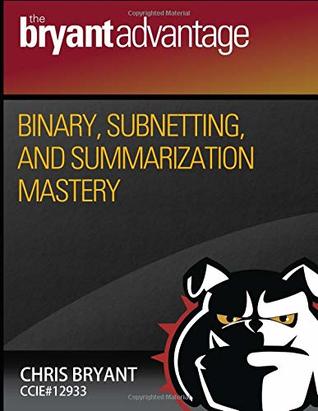 Full Download Binary, Subnetting, and Summarization Mastery - Chris Bryant | PDF