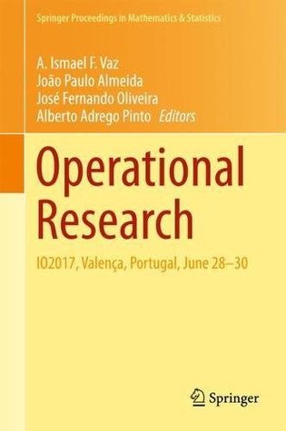 Download Operational Research: IO2017, Valença, Portugal, June 28-30 (Springer Proceedings in Mathematics & Statistics) - A. Ismael F. Vaz | ePub