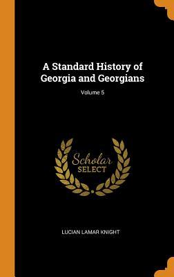 Full Download A Standard History of Georgia and Georgians; Volume 5 - Lucian Lamar Knight file in ePub