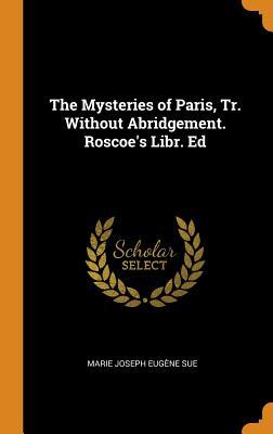 Read The Mysteries of Paris, Tr. Without Abridgement. Roscoe's Libr. Ed - Marie Joseph Eugene Sue file in ePub