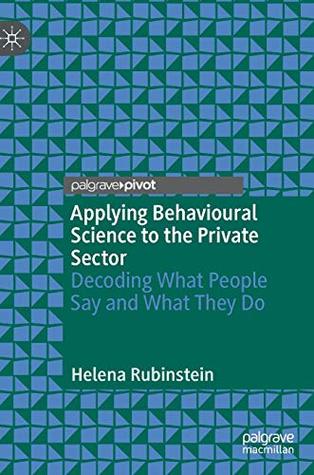 Download Applying Behavioural Science to the Private Sector: Decoding What People Say and What They Do - Helena Rubinstein file in ePub