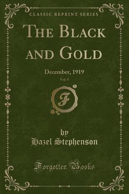 Read The Black and Gold, Vol. 9: December, 1919 (Classic Reprint) - Hazel Stephenson | ePub