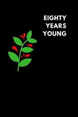 Full Download Eighty Years Young: Lined Notebook Diary to Write In, Journaling Birthday Gift (150 Pages) -  | PDF