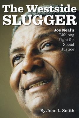 Download The Westside Slugger: Joe Neal's Lifelong Fight for Social Justice - John L Smith | ePub
