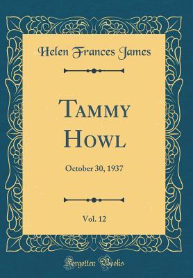 Full Download Tammy Howl, Vol. 12: October 30, 1937 (Classic Reprint) - Helen Frances James | ePub