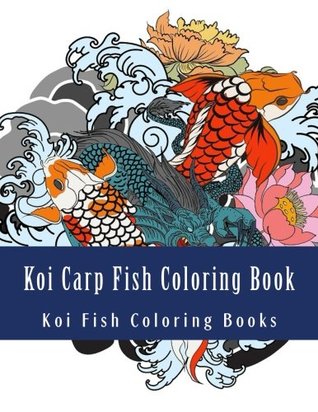 Download Koi Carp Fish Coloring Book: Japanese Koi Carp Fish Designs Henna and Mandala Style Patterns For Grown Ups (Koi Carp, Japanese Carp, Fish Coloring Book) - Koi Fish Coloring Books | ePub