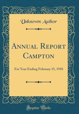 Full Download Annual Report Campton: For Year Ending February 15, 1910 (Classic Reprint) - Unknown | ePub