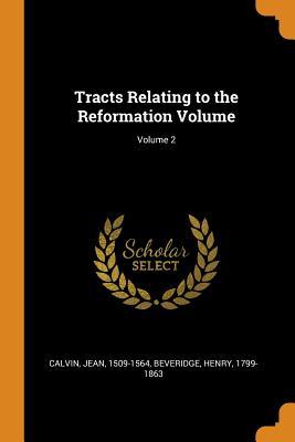 Download Tracts Relating to the Reformation Volume; Volume 2 - Calvin Jean 1509-1564 | ePub