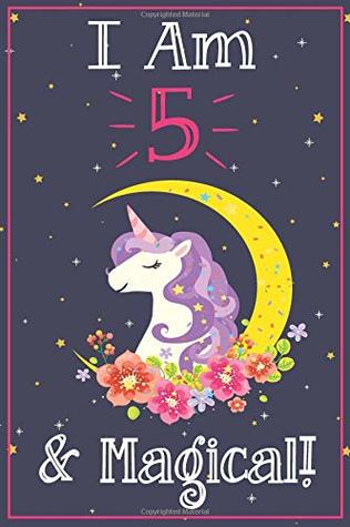 Read Unicorn Journal I am 5 & Magical!: A Happy Birthday 5 Years Old Unicorn Journal Notebook for Kids, Birthday Unicorn Journal for Girls / 5 Year Old Birthday Gift for Girls! -  | PDF