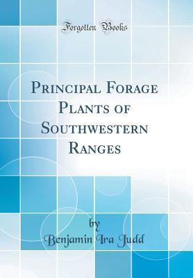 Read Principal Forage Plants of Southwestern Ranges (Classic Reprint) - Benjamin Ira Judd file in PDF