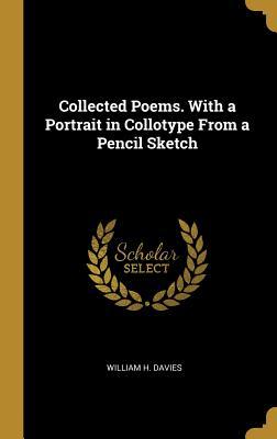 Download Collected Poems. with a Portrait in Collotype from a Pencil Sketch - W.H. Davies | ePub