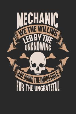 Full Download Mechanic We the Willing Led by the Unknowing Are Doing the Impossible for the Ungrateful: Mechanic Notebook Mechanic Journal Handlettering Logbook 110 Journal Paper Pages 6 X 9 -  | PDF