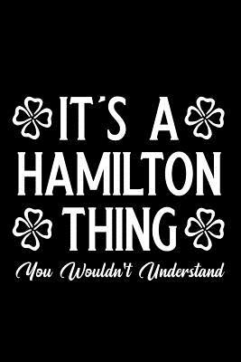 Read Online It's a Hamilton Thing You Wouldn't Understand: Blank Lined Journal Notebook, Funny Hamilton Notebook, Hamilton Journal, Hamilton Notebook, Ruled, Writing Book, Notebook for Hamilton Lovers, Hamilton Gifts -  | PDF