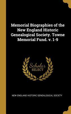Full Download Memorial Biographies of the New England Historic Genealogical Society. Towne Memorial Fund. V. 1-9 - New England Historic Genealogical Societ file in ePub