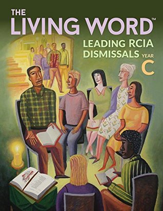 Full Download The Living Word™: Leading RCIA Dismissals, Year C - Leisa Anslinger;Mary A. Ehle;Biagio Mazza;Victoria M. Tufano | ePub
