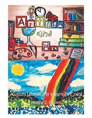 Download Artism and Me: Autism Within My Heart in Color - Maggie S. Russell file in PDF