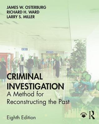 Read Criminal Investigation: A Method for Reconstructing the Past - James W Osterburg | PDF