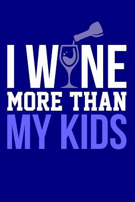 Download I Wine More Than My Kids: Blank Lined Journal -  | PDF