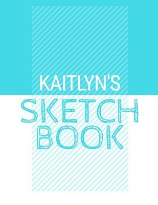 Download Kaitlyn's Sketchbook: Personalized blue sketchbook with name: 120 Pages -  | PDF