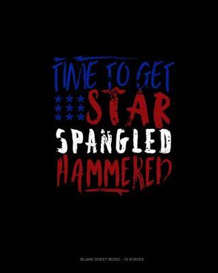 Full Download Time to Get Star Spangled Hammered: Blank Sheet Music - 12 Staves -  | PDF