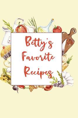 Full Download Betty's Favorite Recipes: Personalized Name Blank Recipe Book to Write In. Matte Soft Cover. Capture Heirloom Family and Loved Recipes -  file in PDF