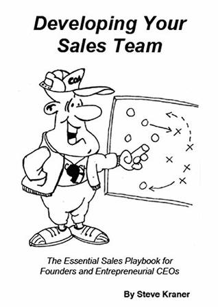 Download Developing Your Sales Team: The Essential Sales Playbook for Founders and Entrepreneurial CEOs - Steve Kraner | ePub