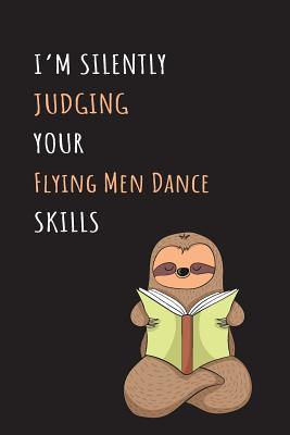Download I'm Silently Judging Your Flying Men Dance Skills: Blank Lined Notebook Journal With A Cute and Lazy Sloth Reading -  | ePub