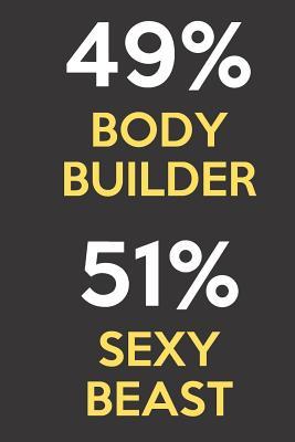 Download 49 Percent Body Builder 51 Percent Sexy Beast: Funny Gag Job Title Professional Occupation Journal Diary Humor Notebook. For Birthday, Anniversary, Christmas, New Work Hire, Promotion, Graduation Gifts for Men and Women. - Jessica H Stevens Publishing | PDF