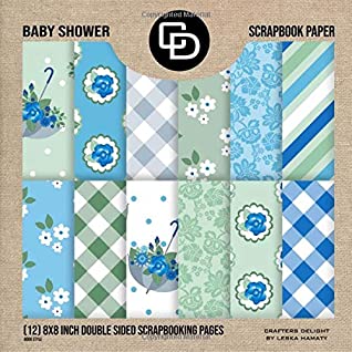 Full Download Baby Shower Scrapbooking Paper (12) 8x8 Inch Double Sided Scrapbooking Pages Book Style: Crafters Delight By Leska Hamaty - Leska Hamaty file in PDF