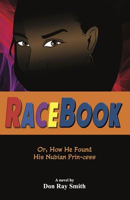 Read Racebook: Or, How He Found His Nubian Prin-Cess - Don Ray Smith file in PDF