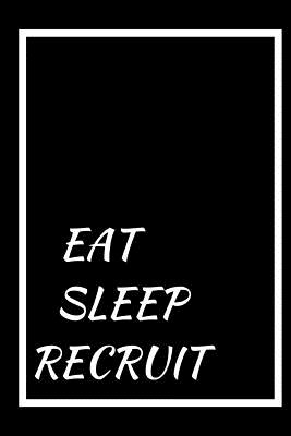 Full Download Eat, Sleep Recruit: A 6x9 blank Ruled Lined Pages Funny Work Human Resources Cute Motivational Short Quotes Thank You Card Notebook Organizer Small Diary Journal To Write in Humor Sarcasm Joke Original Gift for HR Office Coworkers Admin Assistant Friends - Happy People Books file in ePub