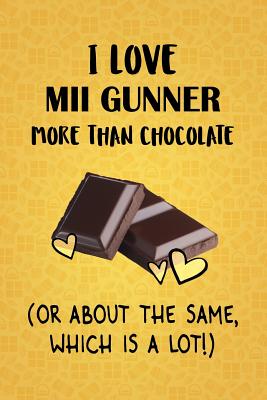Read I Love Mii Gunner More Than Chocolate (Or About The Same, Which Is A Lot!): Mii Gunner Designer Notebook - Gorgeous Gift Books | ePub