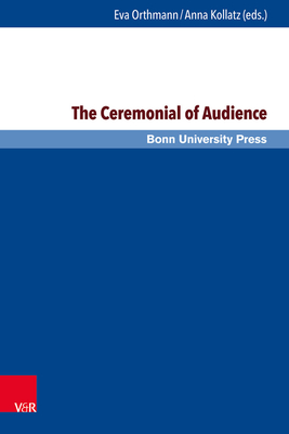 Full Download The Ceremonial of Audience: Transcultural Approaches - Anna Kollatz file in PDF