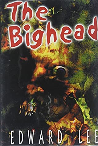 Full Download The Bighead - Signed Limited Edition - 1 / 500 - Edward Lee | ePub