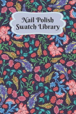 Read Online Nail Polish Swatch Library: Manicure and Pedicure Collection Journal Swatches Organizer Logbook - Velvet Gems | PDF