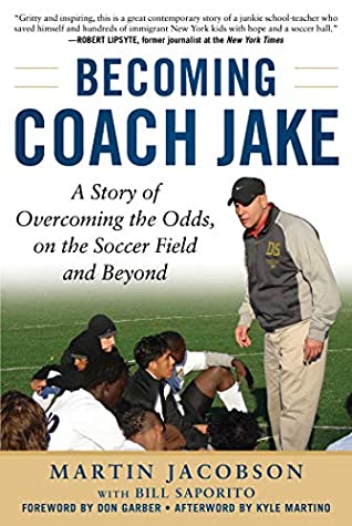 Read Online Becoming Coach Jake: A Story of Overcoming the Odds, on the Soccer Field and Beyond - Martin Jacobson file in PDF