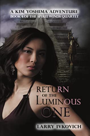 Full Download Return of the Luminous One: A Kim Yoshima Adventure - Larry Ivkovich file in ePub