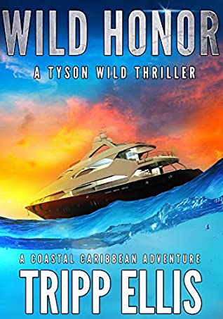 Download Wild Honor: A Coastal Caribbean Adventure (Tyson Wild Thriller Book 8) - Tripp Ellis | PDF