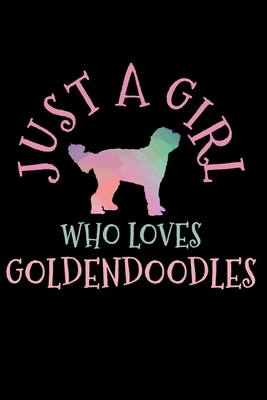 Read Just A Girl Who Loves Goldendoodles: Goldendoodle Golden Doodle Dog Mom Notebook To Write In For School Work Planner Journal Organizer Diary To Do List Log Book Funny Cute Gift for Girls -  file in PDF