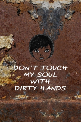 Full Download Don't Touch My Soul With Dirty Hands: All Purpose 6x9 Blank Lined Notebook Journal Way Better Than A Card Trendy Unique Gift Brown And White Wall Texture Rebelion - Sheila Zavala Bl file in PDF
