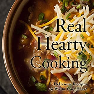 Download Real Hearty Cooking: Delicious Recipes to Warm Your Heart (2nd Edition) - BookSumo Press | PDF