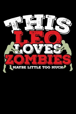 Full Download This Leo Loves Zombies Maybe Little Too Much Notebook: 100 Wide Ruled Lined Pages - Mark Gillian | ePub