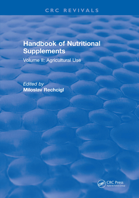 Read Handbook of Nutritional Supplements: Volume II, Agricultural Use - Miloslav Rechcigl | ePub